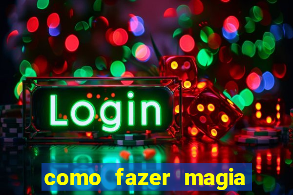 como fazer magia de fogo na vida real